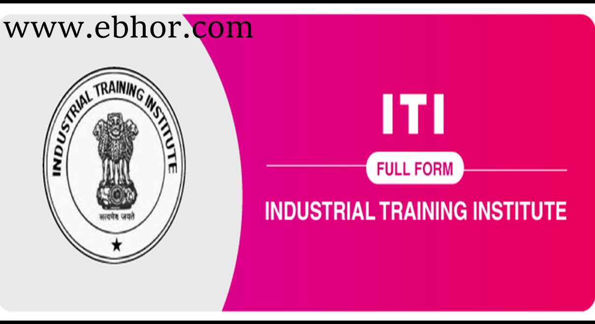 ITI Full Form ITI Course Trades Institutes And Job Ebhor